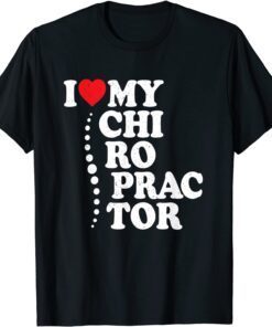 I Love My Chiropractor Heart Chiropractic Patients Family Tee Shirt