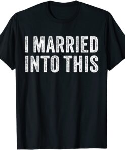 I Married Into This Sister-In-Law Wedding Photo Tee Shirt