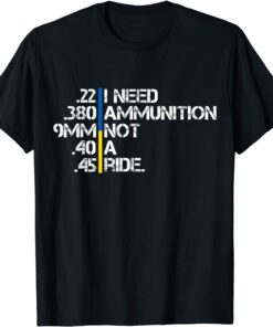 I Need Ammunition, Not A Ride Ukraine Support T-Shirt