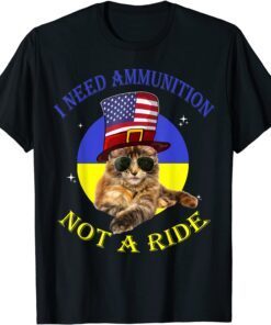 I Need Ammunition, Not A Ride Ukrainian Flag Support Ukraine Shirt