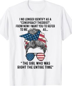 I No Longer Identify As A Conspiracy Theorist From Now I Tee Shirt