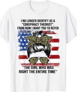 I No Longer Identify As A Conspiracy Theorist From Now Messy Tee Shirt