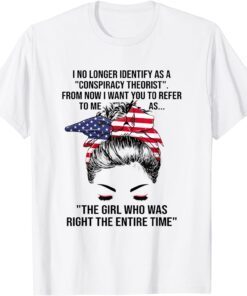 I No Longer Identify As A Conspiracy Theorist Tee Shirt