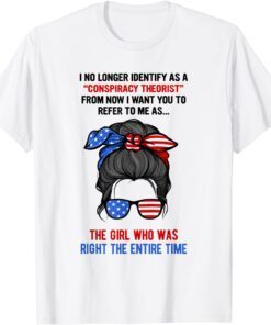 I No Longer Identify As A Conspiracy Theorist Trump Girl Tee Shirt