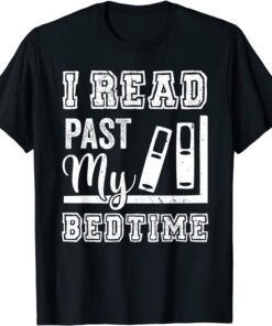 I Read Past My Bedtime Bookworm Reading Books Book Lovers Tee Shirt