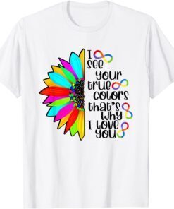 I See Your True Color Infinity Rainbow Neurodiversity Autism Tee Shirt