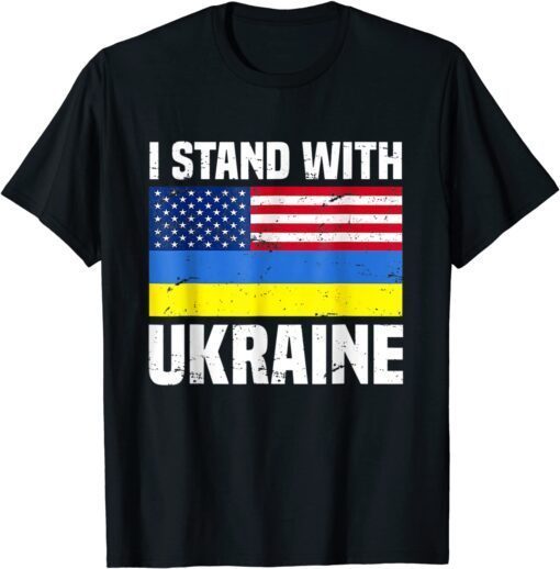 I Stand With Ukraine American Ukrainian Flag Love Ukraine Shirt