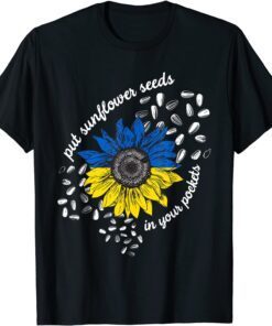 I Stand With Ukraine Put Sunflower Seeds in Your Pockets T-Shirt
