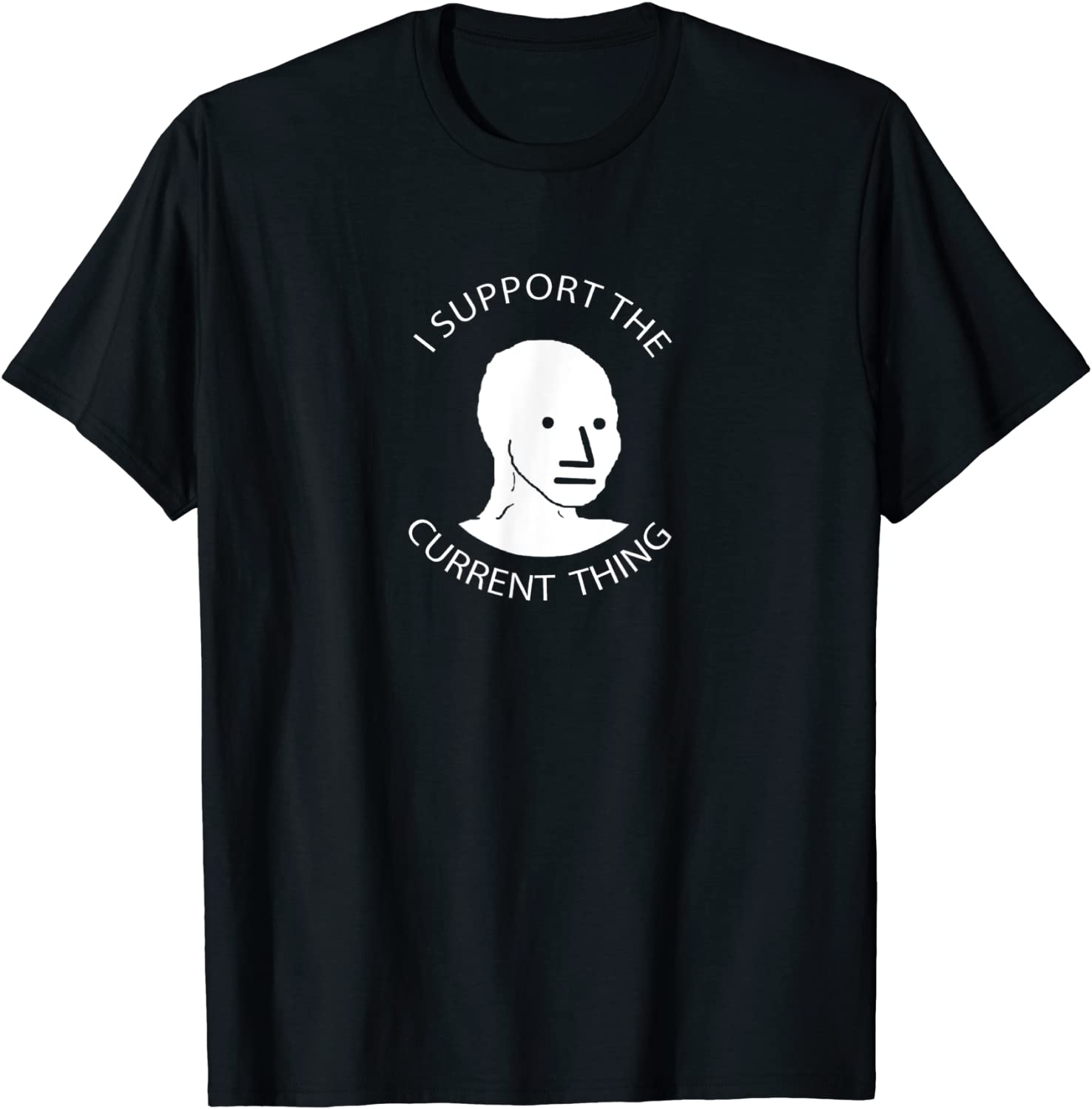 I Support the Current Thing Tee Shirt I Support the Current Thing Tee Shirt