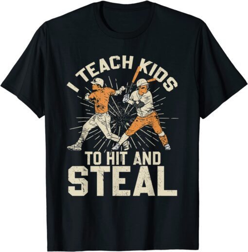 I Teach Kids To Hit And Steal Baseball Catcher Pitcher Dad Classic Shirt