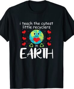 I Teach The Cutest Recyclers In Earth Teacher Earth Day Tee Shirt