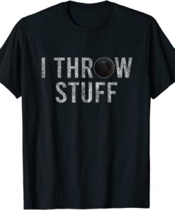 I Throw Stuff "Shot Put" Athlete Throwing Tee Shirt