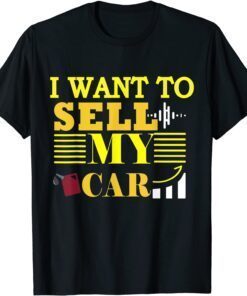 I Want To Sell My Car, Car Gas prices are going up faster Tee Shirt