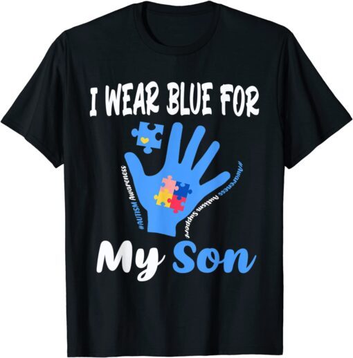 I Wear Blue For My Son Awareness Autism Support Tee Shirt