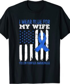 I Wear Blue for My Wife Colon Cancer Awareness Tee Shirt