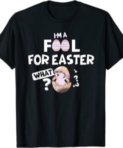 I m a Fool for Easter April Fools Easter Tee Shirt