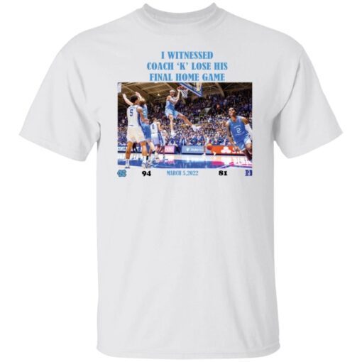 I witnessed coach k lose his final home game march 5 2022 Tee shirt