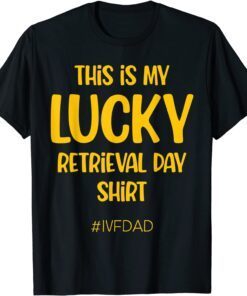 IVF Warrior Dad Retrieval Transfer Day Infertility Tee Shirt