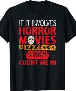 If It Involves Horror Movies PIZZA and a Couch Tee Shirt