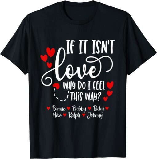 If It Isn't Love - Ronnie Bobby Ricky Mike Ralph & Johnny Tee Shirt