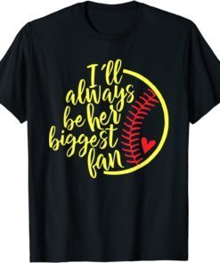 I'll Always Be Her Biggest Fan Mothers Day Softball Mom Tee Shirt