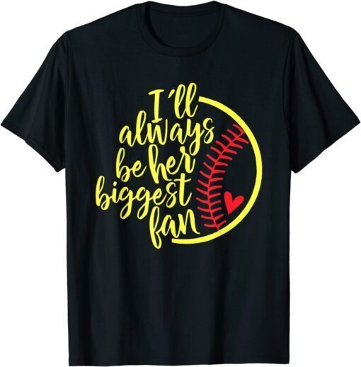 I'll Always Be Her Biggest Fan Mothers Day Softball Mom Tee Shirt