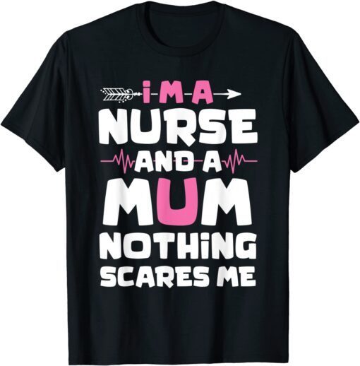 I'm A Nurse Mum Nursing Scrub Mother's Day Womens Tee Shirt