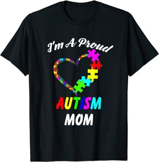 I'm A Proud Autism Mom Love Autism Awareness Tee Shirt