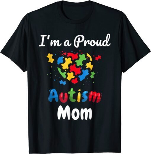 I'm A Proud Autism Mom Mother Mommy Heart Unisex Shirt