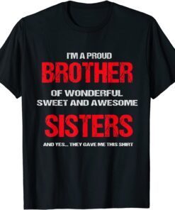 I'm A Proud Brother Of Wonderful Sweet Awesome Sisters Tee Shirt