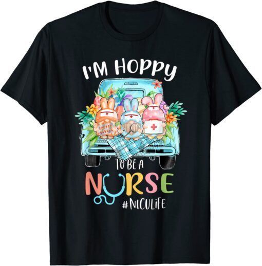 I'm Hobby To Be A NICU Life Nurse Gnome Truck Easter Day Tee Shirt