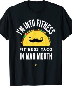 I'm Into Fitness Taco In My Mouth Gym Cinco The Mayo Classic Shirt