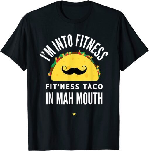 I'm Into Fitness Taco In My Mouth Gym Cinco The Mayo Classic Shirt