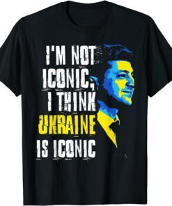 I'm Not Iconic I Think Ukraine Is Iconic Love Ukraine Shirt