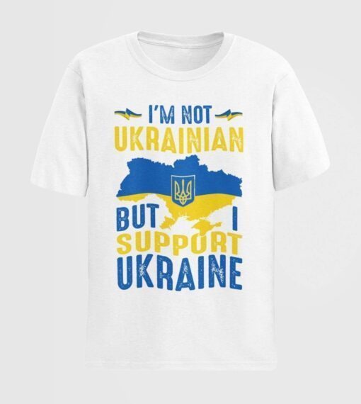 I'm Not Ukrainian But I Support Ukraine Love Ukraine T-Shirt