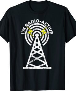 I'm Radio-Active Ham Radio Operator Amateur Radio Tee Shirt