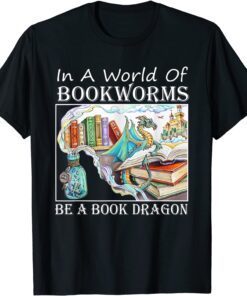 In A World Of Bookworms Be A Book Dragon Librarian Book Tee Shirt