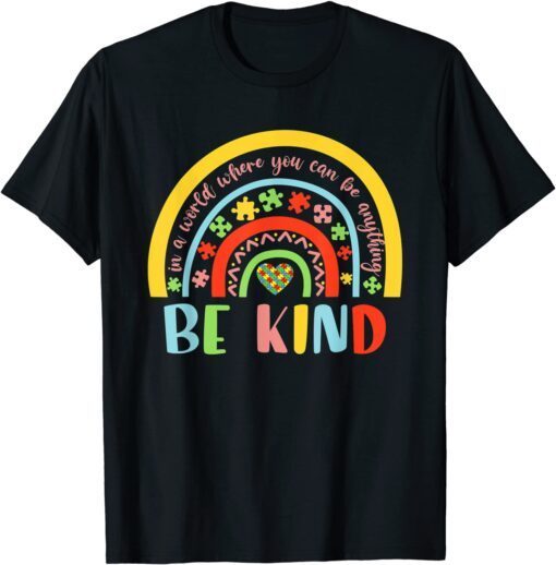 In A World Where You Can Be Anything Be Kind Autism Rainbow Tee Shirt