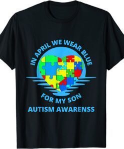 In April We Wear Blue Autism For My Son Awareness Month Tee Shirt