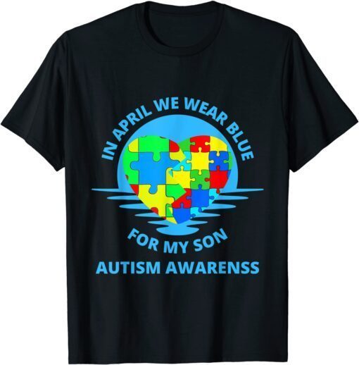 In April We Wear Blue Autism For My Son Awareness Month Tee Shirt