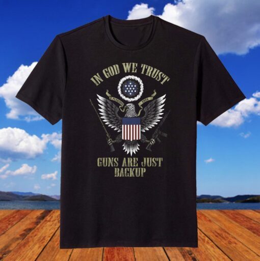 In God we trust, guns are just backup Tee Shirt