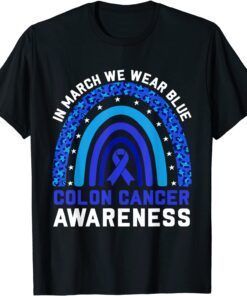 In March We Wear Blue For Colon Cancer Awareness Rainbow Tee Shirt