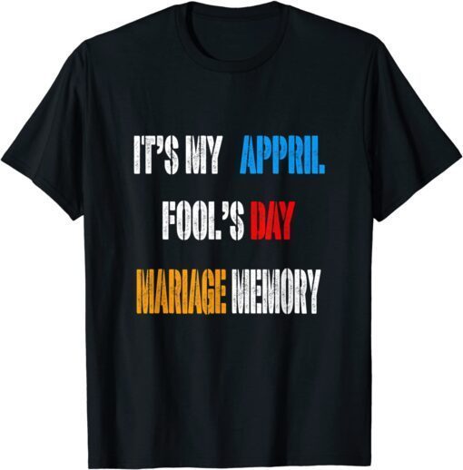 It' My Appril Fool's Mariage Memory Tee Shirt