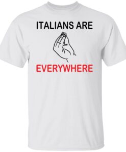 Italians are everywhere Tee shirt