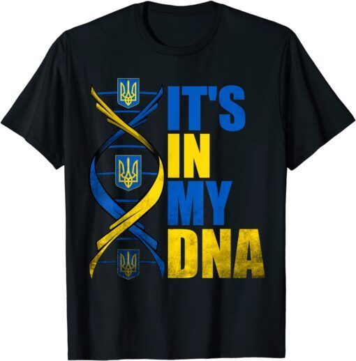 It's In My DNA Ukraine I Stand With Ukraine free Ukraine Peace Ukraine T-Shirt