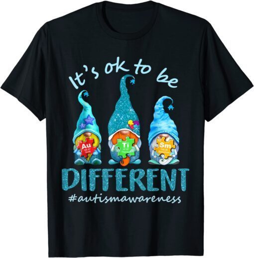 It's Ok To Be Different Autism Awareness Gnomes Tee Shirt