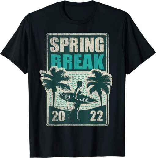 It's Spring Break 2022 Y'all Southern Beach Vacation Ya'll T-Shirt