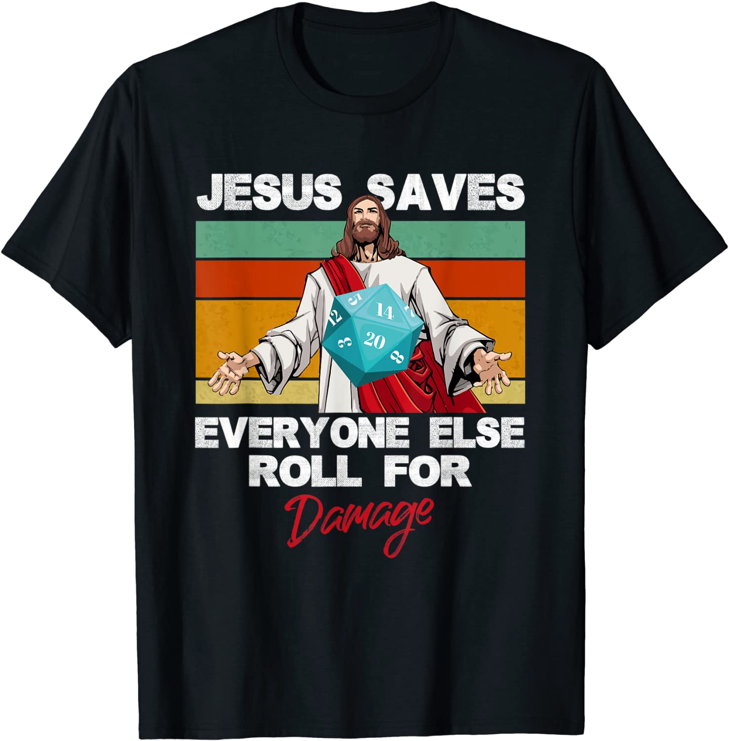 jesus saves everyone else roll for damage shirt