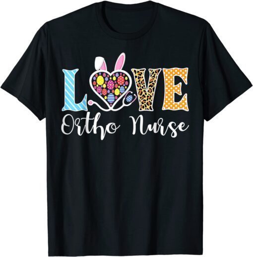 LOVE Ortho Nurse Bunny Easter Stethoscope Leopard Orthopedic Tee Shirt