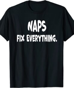 Naps Fix Everything Vacation Beach Lounge Tee Shirt